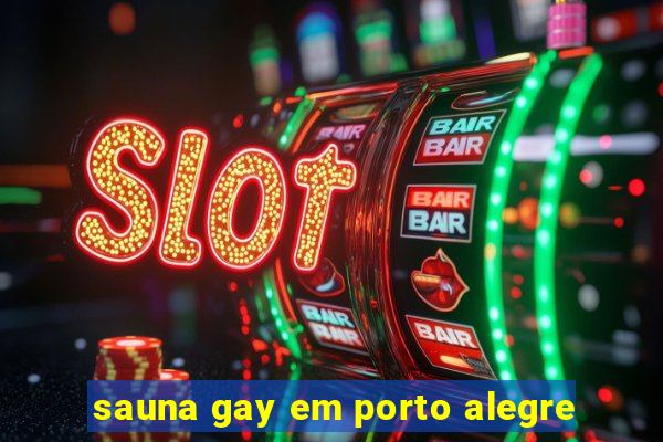 sauna gay em porto alegre